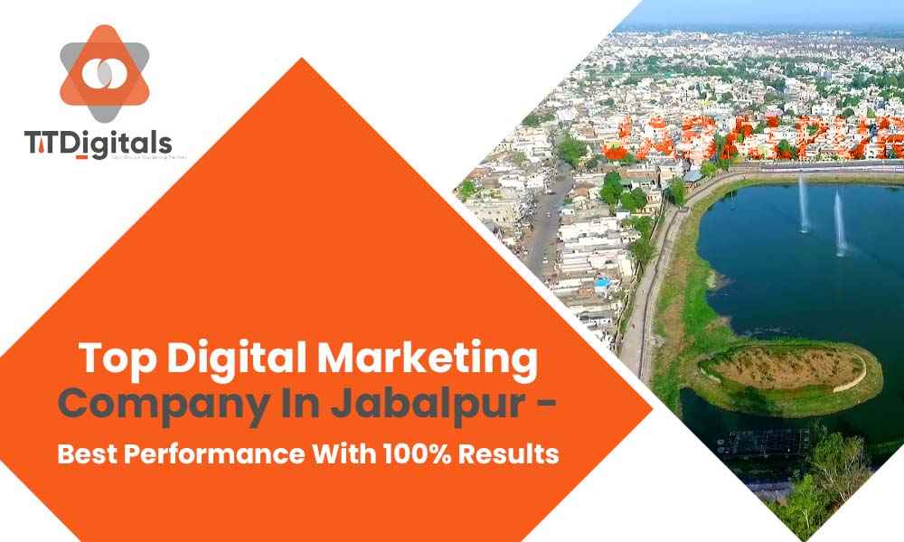 Top Digital Marketing Company In Jabalpur - Best Performance With 100% Results